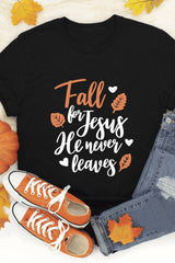 Black Fall for Jesus He Never Leaves Graphic T Shirt